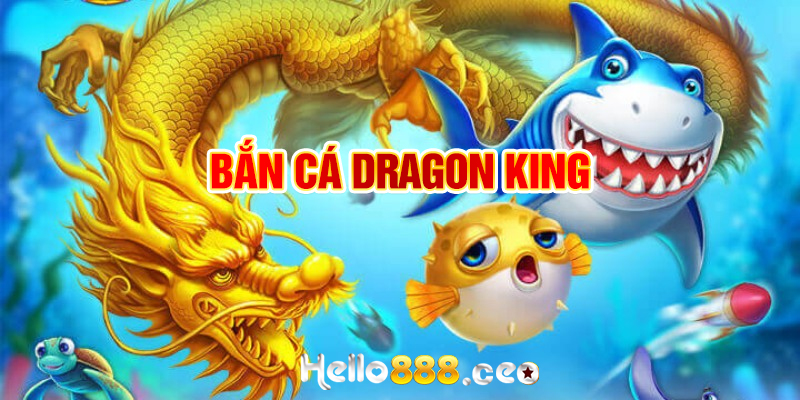 Bắn cá Dragon King