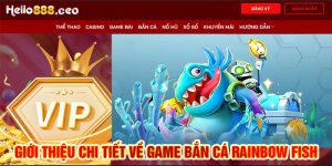 Giới thiệu chi tiết về game bắn cá Rainbow Fish