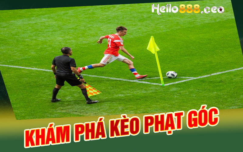 Khám phá kèo phạt góc