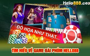 Tìm hiểu về game bài Phỏm Hello88