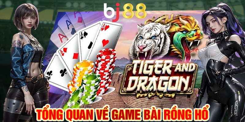 Tổng quan về game bài Rồng Hổ